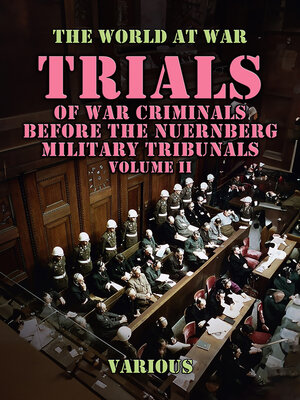 cover image of Trials of War Criminals Before the Nuernberg Military Tribunals Volume II